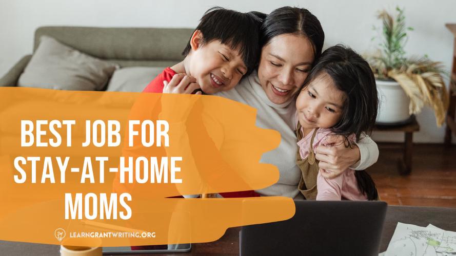 Why Grant Writing is The Best Job For Stay-at-Home Moms